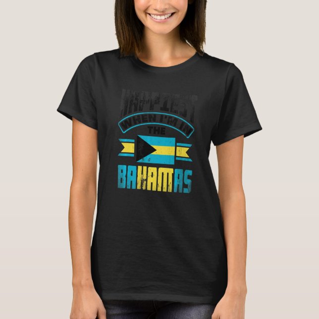 The Bahamas Bahamian Happiest When Im In The Baham T-Shirt (Vorderseite)