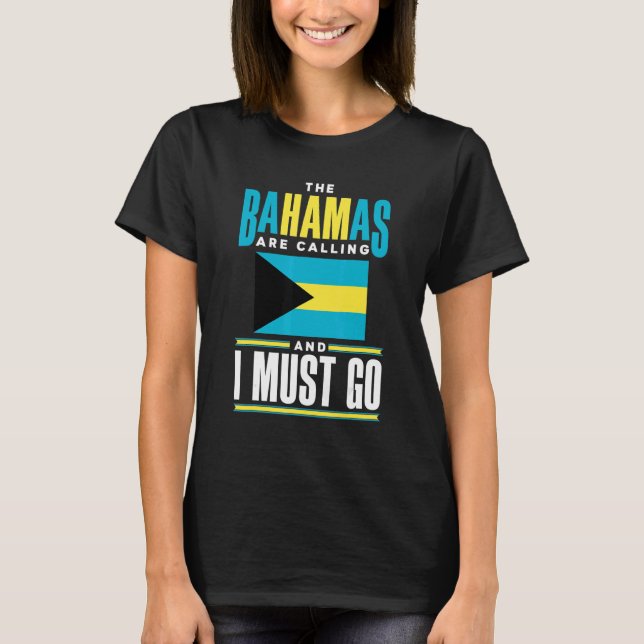 The Bahamas Bahamian The Bahamas Are Calling And I T-Shirt (Vorderseite)
