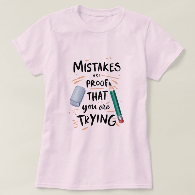 The Beauty of Trying Learning in Every Erase Progr T-Shirt (Design vorne)