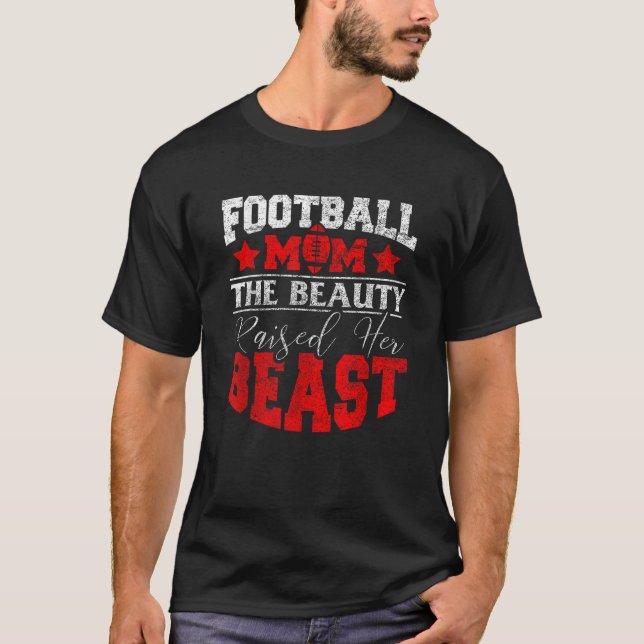 The Beauty Raised Her Beast Funny Football Saying  T-Shirt (Vorderseite)