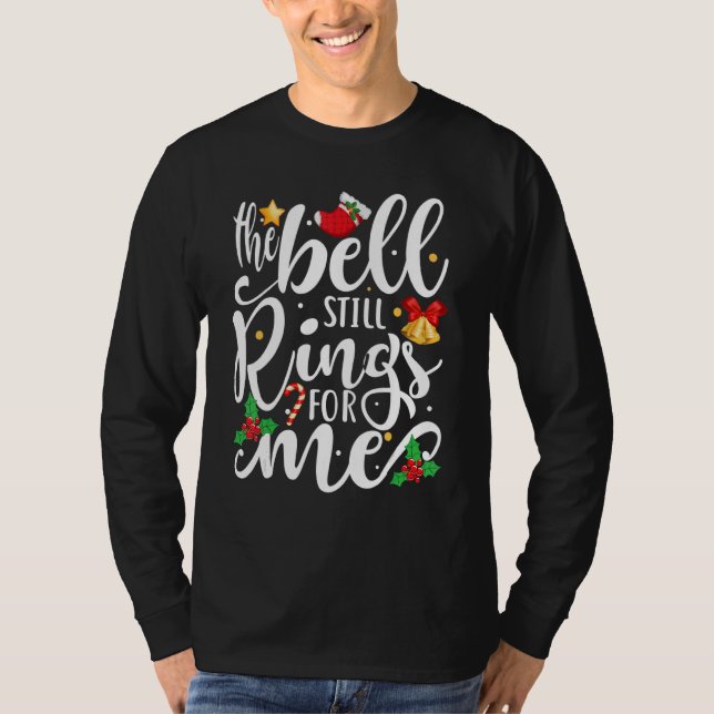 The Bell Still Rings For Me  Christmas Holiday Xma T-Shirt (Vorderseite)