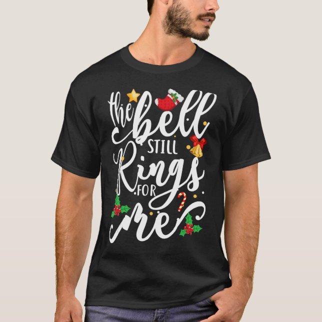 The Bell Still Rings For Me  Christmas Holiday Xma T-Shirt (Vorderseite)