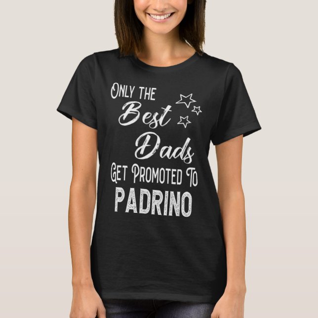 The Best Dads Get Promoted to Padrino Spanish Godf T-Shirt (Vorderseite)