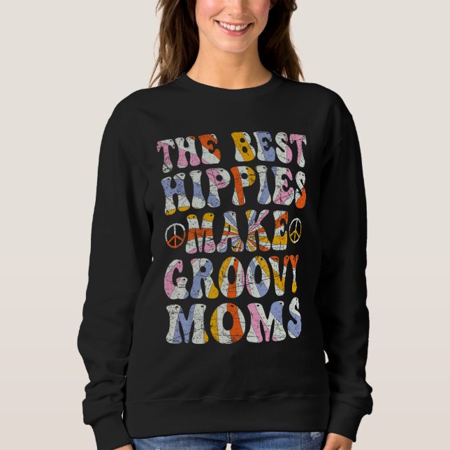 The Best Hippies Make Groovy Moms Groovy Mom Retro Sweatshirt (Vorderseite)