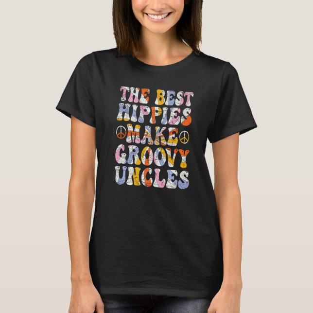 The Best Hippies Make Groovy Uncles Groovy Uncle R T-Shirt (Vorderseite)