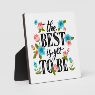 The Best Is Yet To Be Quote Plaque Fotoplatte