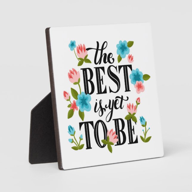 The Best Is Yet To Be Quote Plaque Fotoplatte (Vorderseite)