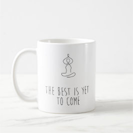 The Best is yet to come Kaffeetasse