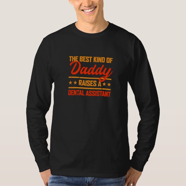 The Best Kind of Daddy Raises a Dental Assistant T-Shirt (Vorderseite)
