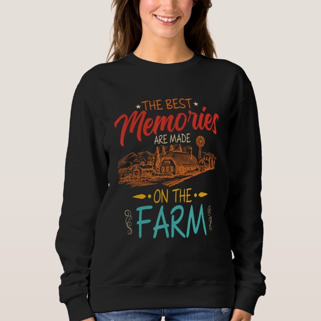 The Best Memories Are Made On The Farms Sweatshirt (Vorderseite)