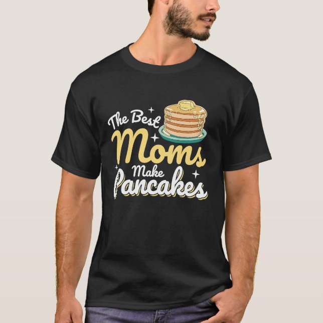 The Best Moms Make Pancakes Pancake Food  Breakfas T-Shirt (Vorderseite)