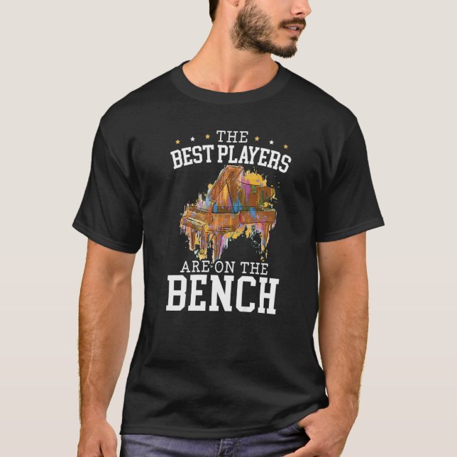The Best Players Are On The Bench Piano Pianist Mu T-Shirt (Vorderseite)