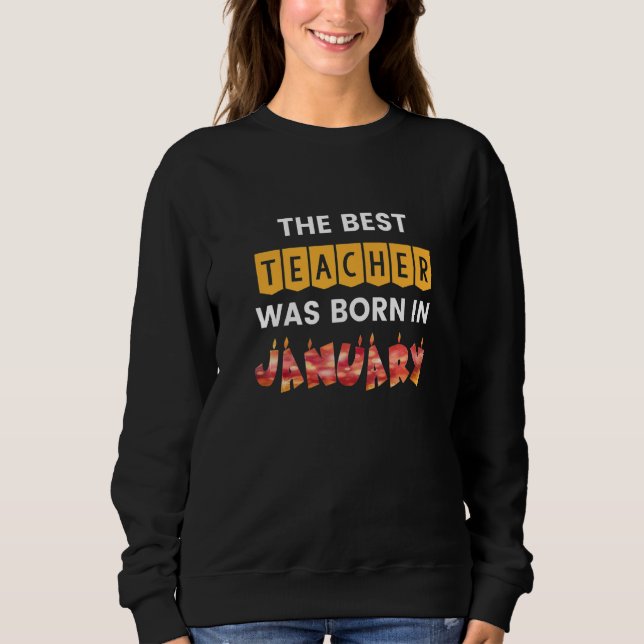The Best Teacher Was Born In January Premium Sweatshirt (Vorderseite)