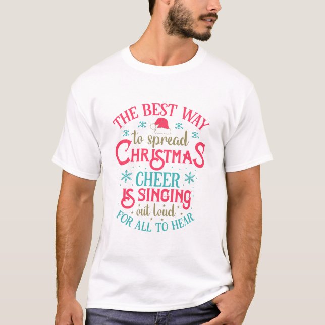 The Best Way to Spread Christmas Cheer T-Shirt (Vorderseite)