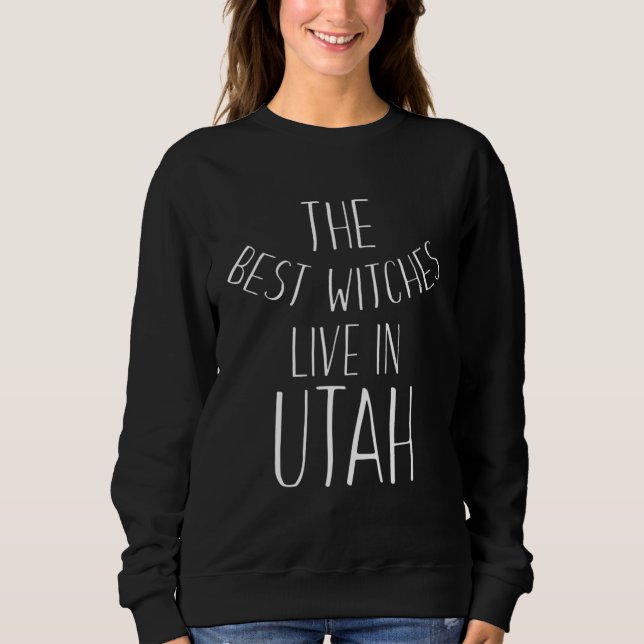 The Best Witches Live In Utah   Halloween Sweatshirt (Vorderseite)