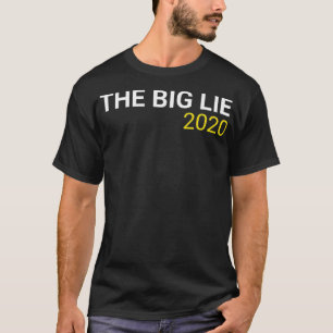 The Big Lie 2020 T-Shirt
