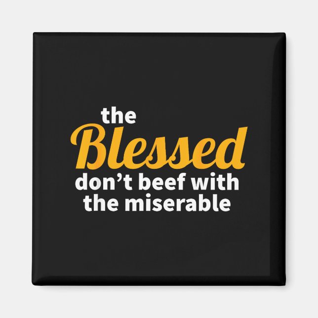 The Blessed Don't Beef With The Miserable - Christ Magnet (Vorne)