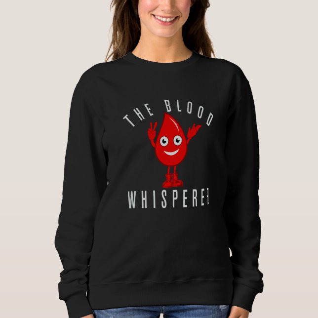 The Blood Whisperer Donate Blood Blood Donor Sweatshirt (Vorderseite)