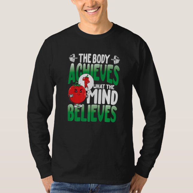 The Body Achieves What The Mind Believes T-Shirt (Vorderseite)