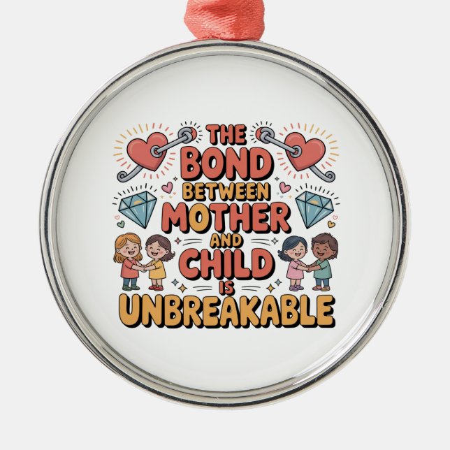 The Bond Between Mother And Child Is Unbreakable Ornament Aus Metall (Vorne)