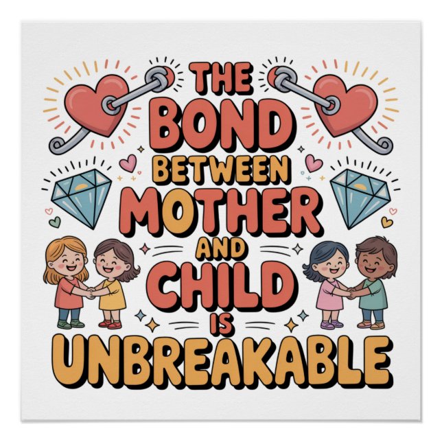 The Bond Between Mother And Child Is Unbreakable Poster (Vorderseite)