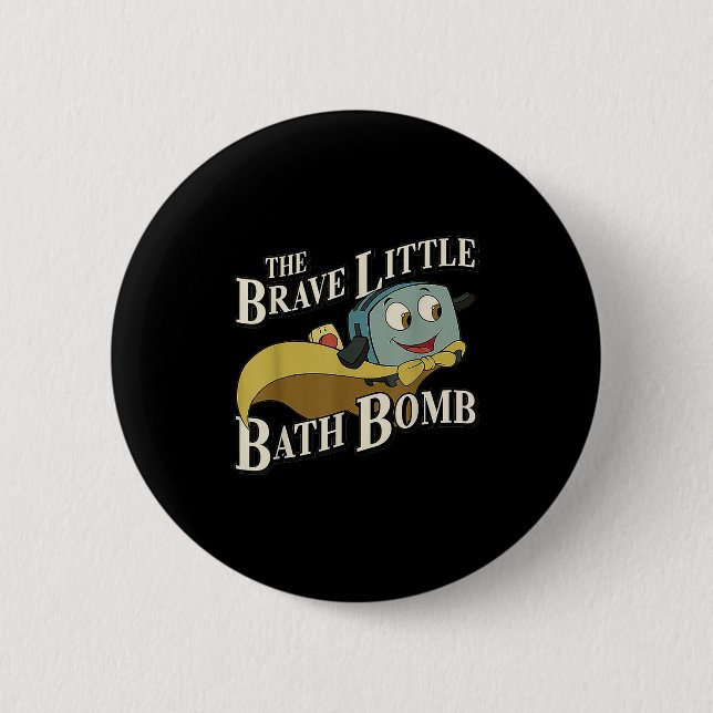 The Brave Little Bath Bomb  Button (Vorderseite)