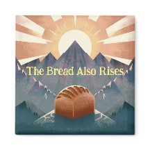 "The Bread Also Rises" Literary Pun Kitchen Magnet