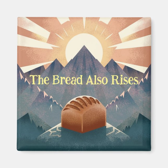 "The Bread Also Rises" Literary Pun Kitchen Magnet (Vorne)