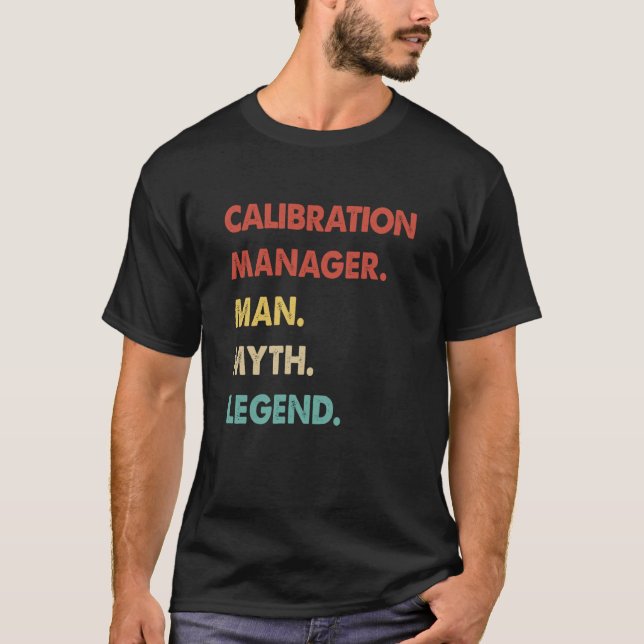 The Calibration Manager Man Myth Legende 1 T-Shirt (Vorderseite)