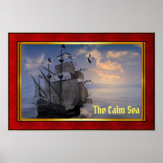 The Calm Sea - Galleon at Sail Poster (Vorne)