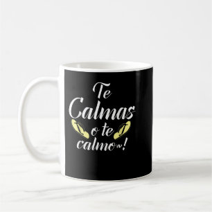 The Calmas de Calmo Cálmate o the calmaré yo a ti Kaffeetasse