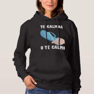 The calmas O Te Calmo Funny Spanisch Lateinisch Me Hoodie