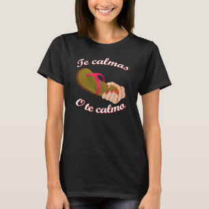 The Calmas o Te Calmo Funny Spanischer Lautspreche T-Shirt