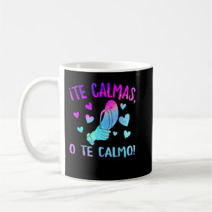 The Calmas O Te Calmo Hispanic Spanisch Latina Mex Kaffeetasse