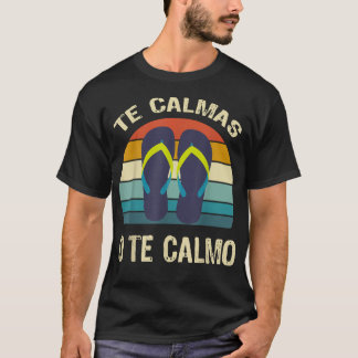 The Calmas O Te Calmo Spanische Zitate Spanisches  T-Shirt