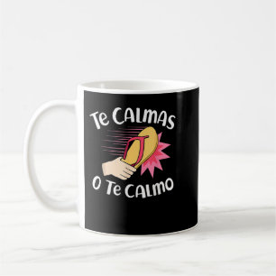 The Calmas O The Calmo Funny Mexican Spanish Mama  Kaffeetasse