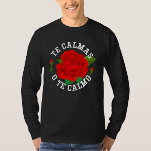 The Calmas O The Calmo Funny Slang Spanish Mexico  T-Shirt