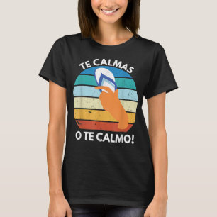 The Calmas O The Calmo Mexican Proverb Funny Spani T-Shirt