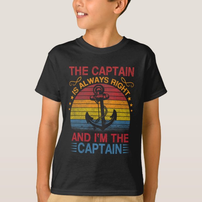 The Captain Is Always Right And I'm The Captain  T-Shirt (Vorderseite)