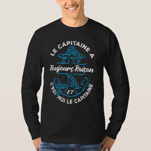The captain is always right and it's me the captai T-Shirt (Vorderseite)