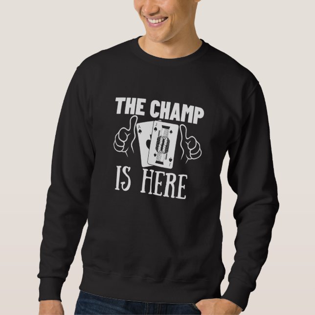 The Champ Is Here Gambling  Blackjack  2 Sweatshirt (Vorderseite)