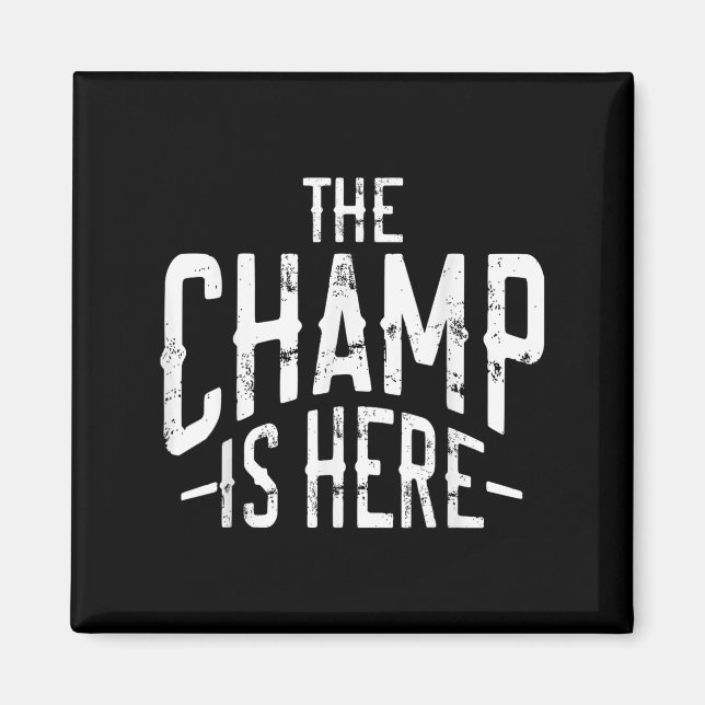 The Champ Is Here Srt Martial Arts Motivational Gy Magnet (Vorne)