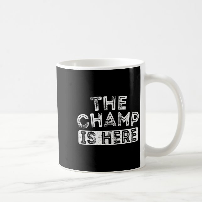 The Champ Is Here Srt Motivational Funny Martial A Kaffeetasse (Rechts)