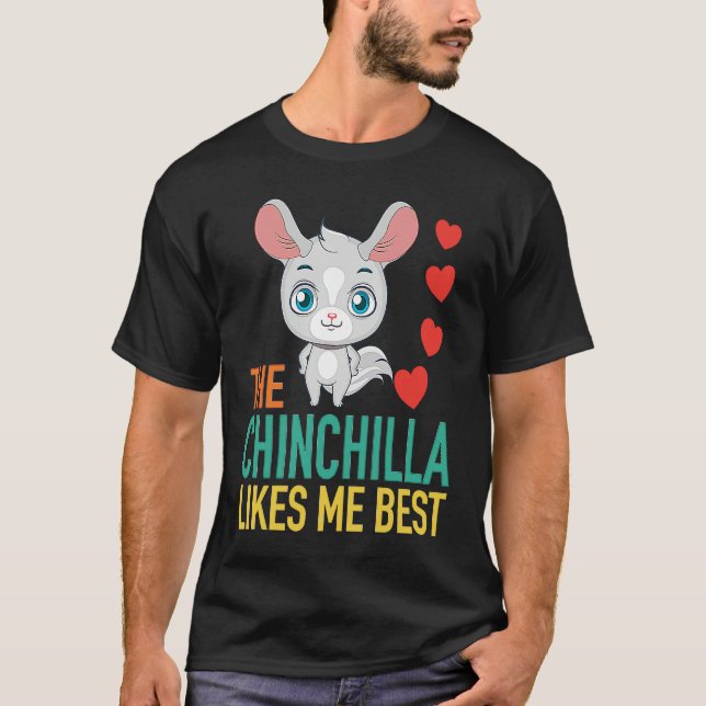 The Chinchilla Likes Me Best T-Shirt (Vorderseite)