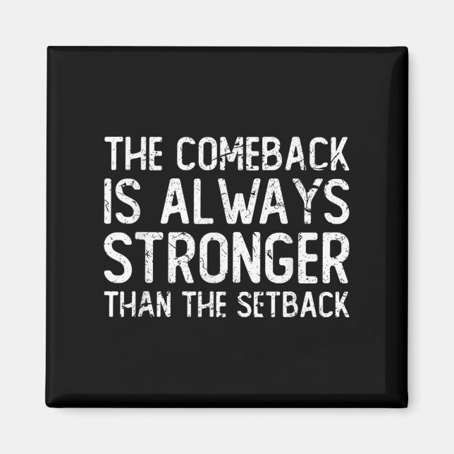 The Comeback Is Always Stronger - Motivational  Magnet (Vorne)