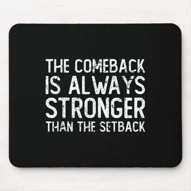 The Comeback Is Always Stronger - Motivational  Mousepad (Vorne)