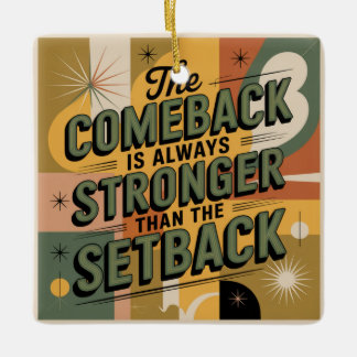 The Comeback Is Always Stronger Than The Setback Keramikornament