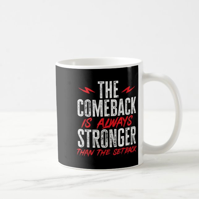 The Comeback Is Always Stronger Than The Setback M Kaffeetasse (Rechts)