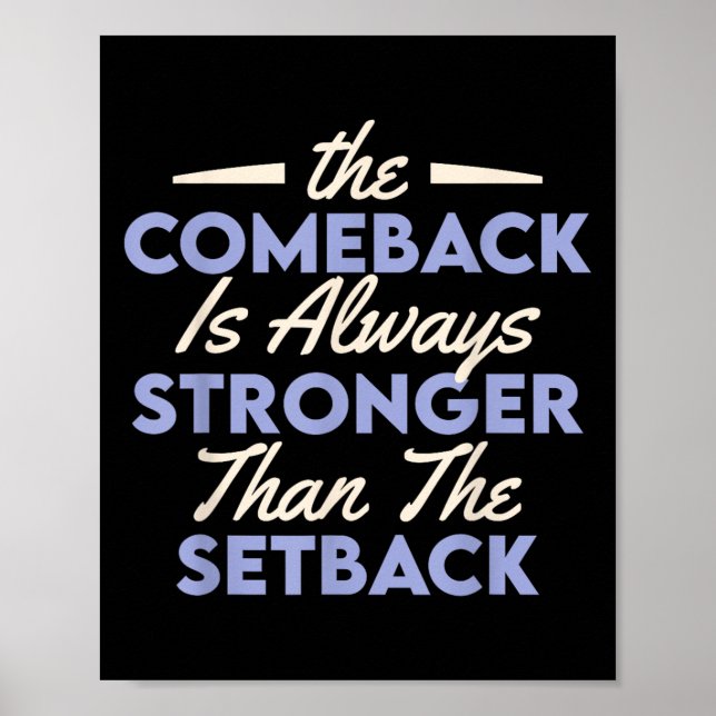The Comeback Is Always Stronger Than The Setback  Poster (Vorne)