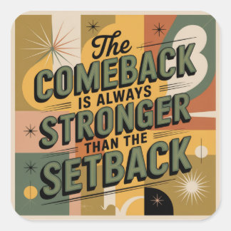 The Comeback Is Always Stronger Than The Setback Quadratischer Aufkleber